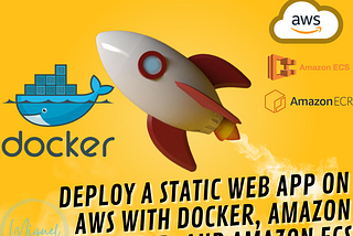 Deploy a Static Web App on AWS with Docker, Amazon ECR, and Amazon ECS