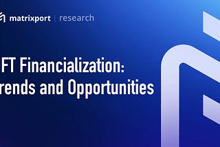 NFT Financialization: Trends and Opportunities