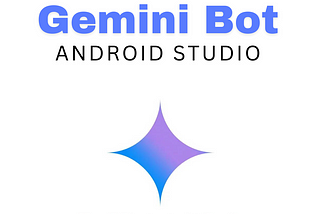 Google Gemini and Android Application Development