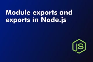 Understanding the tricky module.exports and exports in Node.js