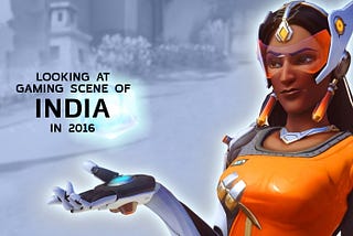 2016: India embraces global and local gaming