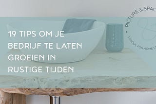 19 tips om je bedrijf te laten groeien in rustige tijden