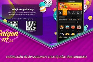 Tải app Saigon777 Tham gia cá cược mọi lúc, mọi nơi