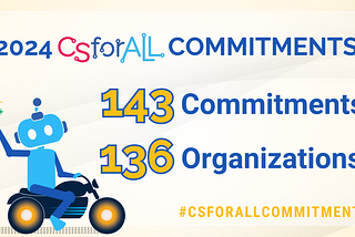 The National Computer Science for All Movement Announces Eighth Year of Commitments with 143…