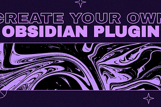 How to create your own Obsidian Plugin