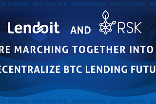Lendoit and RSK march together into a decentralized BTC lending future