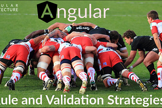 Angular Business Rules and Validation Strategies