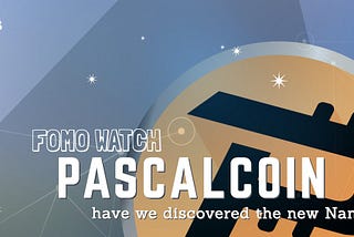 FOMO Watch: Pascal Coin