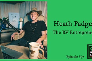 From Working Hourly Jobs to Living the RV Entrepreneur Life on the Road — Heath Padgett