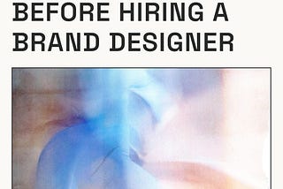 what you need before hiring a brand designer