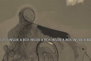 Lost Inside a Box Inside a Box Inside a Box