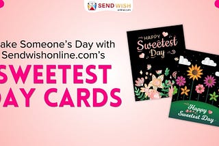 Make Someone’s Day with Sendwishonline.com’s Sweetest Day Cards