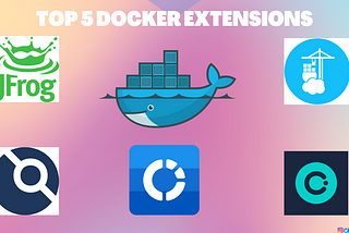 Docker Extensions to Help You Improve Your Workflow — GoGoSoon