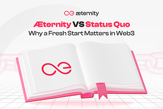 æternity vs. the status quo: why a fresh start matters in Web3