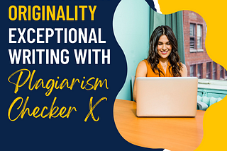 Spotlight on Originality: Showcasing Exceptional Writing with Plagiarism Checker X