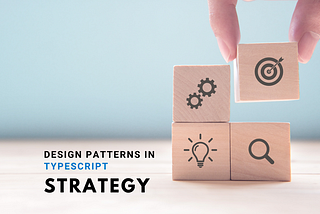 Design Patterns In TypeScript — Strategy