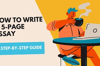 How to Write a 5-Page Essay: A Step-by-Step Guide to Acing Your Paper
