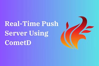 Creating a Java-Based Real-Time Push Server Using CometD
