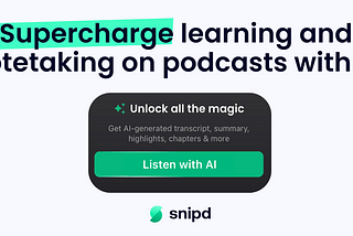 Supercharge your learning and notetaking on podcasts with AI