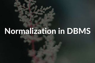 NORMALIZATION IN DBMS