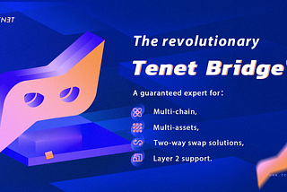 Tenet Bridge V2 Launch for Advanced Multi-chain & Multi-asset Swap Support