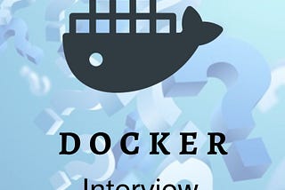 Important Docker Interview Questions & Answers