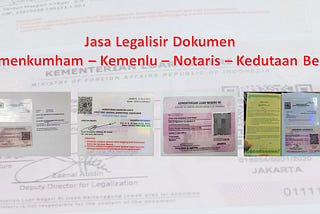 Jasa Legalisir Di Kedutaan , Kemenkumham , Kemenlu , Dikti dan Notaris
