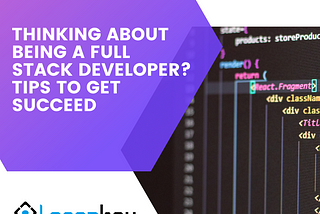 Thinking About Being a Full Stack Developer? Tips to Get Succeed
