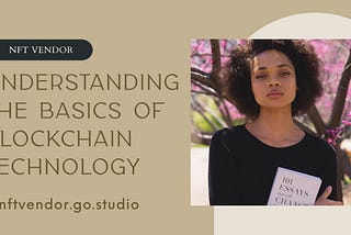 Understanding The Basics Of Blockchain Technology