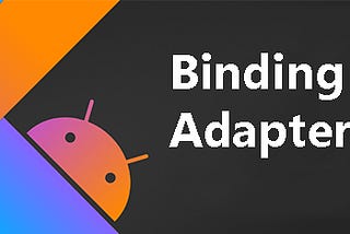 Binding Adapter Kullanımı 🧲