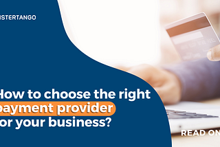How to choose the right payment provider for your business?
