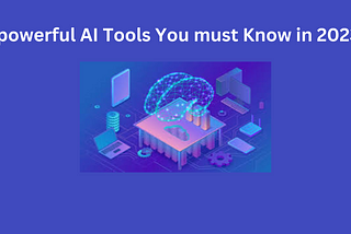 5 powerful AI Tools You must Know in 2023