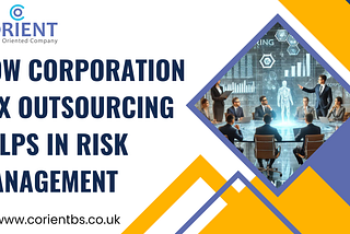 How Corporation Tax Outsourcing Helps in Risk Management