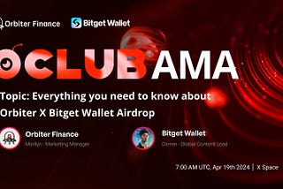 OCLUB AMA RECAP: Orbiter X Bitget Wallet (19/04/2024)