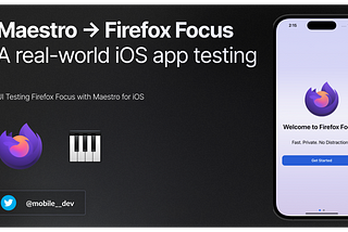 UI Testing Firefox Focus iOS App with Maestro: A Real-World Example