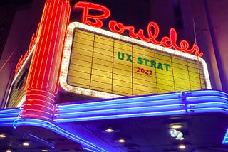 The marquee sign outside the Boulder theatre in Colorado reads ‘UX Strat 2022’.