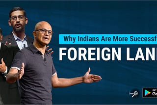 Why Indians Are More Successful in Foreign Land?