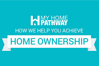 My Home Pathway — How we help you achieve home ownership