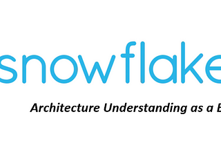 Data Engineering — Understaning Snowflake architecture from a beginner prospective!!