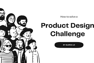 How to solve a Product Design Challenge