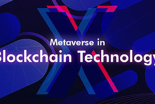 METAVERSE IN BLOCKCHAIN ​​TECHNOLOGY