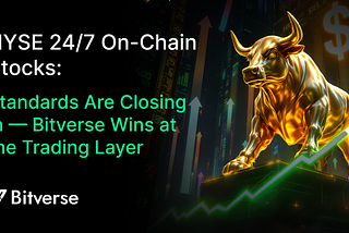 NYSE 24/7 On-Chain Stocks: Standards Are Closing In — Bitverse Wins at the Trading Layer