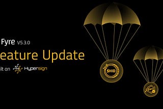 Fyre v5.3.0 Feature Update