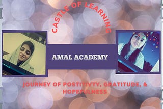 Visualizing the Experience of Amal Academy-Gratitude we owe !!