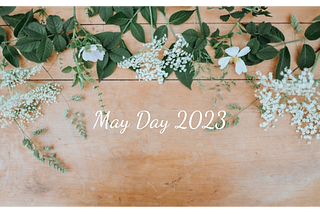 Are You Planning Your May Day Celebration, and Why You Should