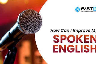 How Can I Improve my Spoken English?