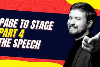 Page to Stage (part 4): the speech