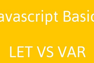 Let vs Var | Javascript Basics