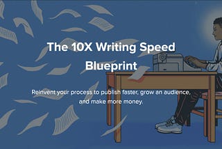 How “The 10x Writing Speed Blueprint” Changed How I Think About Notetaking