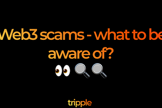 Web3 scams — what to be aware of?